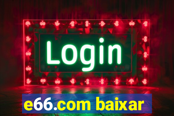 e66.com baixar